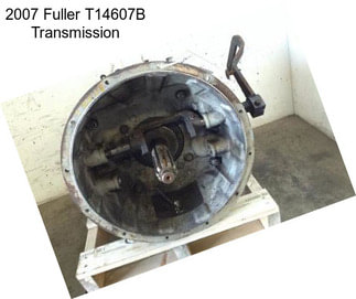 2007 Fuller T14607B Transmission