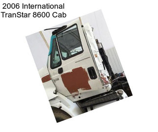 2006 International TranStar 8600 Cab