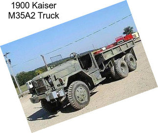 1900 Kaiser M35A2 Truck