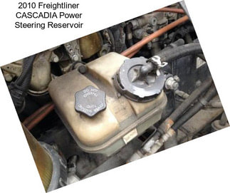 2010 Freightliner CASCADIA Power Steering Reservoir