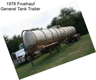 1978 Fruehauf General Tank Trailer