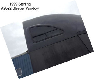 1999 Sterling A9522 Sleeper Window