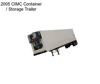 2005 CIMC Container / Storage Trailer