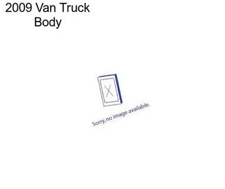 2009 Van Truck Body