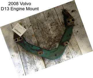 2008 Volvo D13 Engine Mount