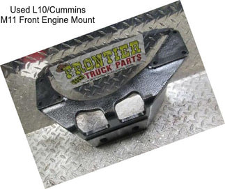 Used L10/Cummins M11 Front Engine Mount