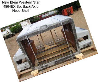 New Blem Western Star 4964EX Set Back Axle Hood Shell