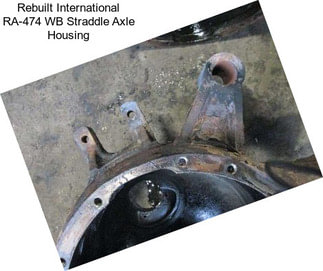 Rebuilt International RA-474 WB Straddle Axle Housing