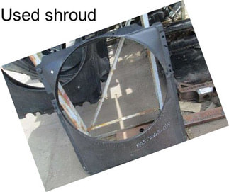 Used shroud