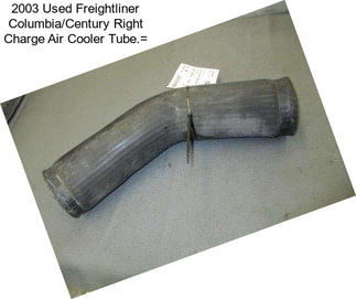 2003 Used Freightliner Columbia/Century Right Charge Air Cooler Tube.=