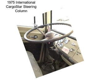 1975 International CargoStar Steering Column