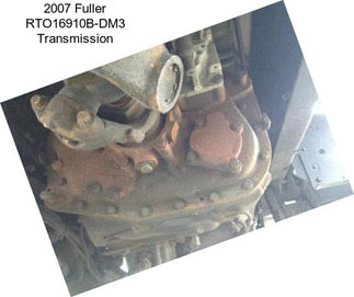 2007 Fuller RTO16910B-DM3 Transmission