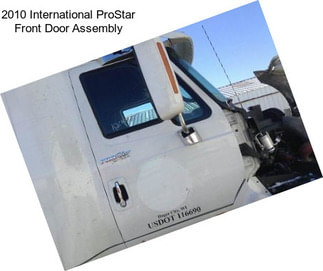 2010 International ProStar Front Door Assembly