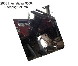 2003 International 9200i Steering Column