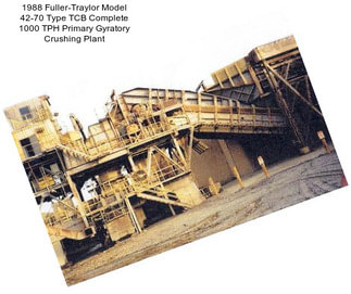 1988 Fuller-Traylor Model 42-70 Type TCB Complete 1000 TPH Primary Gyratory Crushing Plant