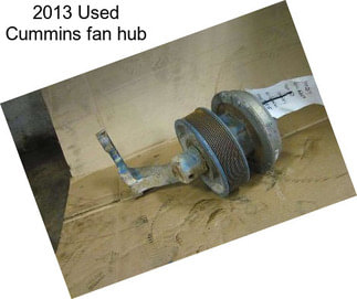 2013 Used Cummins fan hub