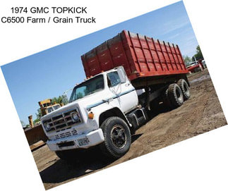 1974 GMC TOPKICK C6500 Farm / Grain Truck