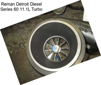 Reman Detroit Diesel Series 60 11.1L Turbo