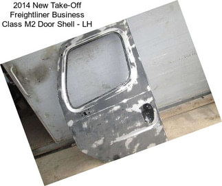2014 New Take-Off Freightliner Business Class M2 Door Shell - LH