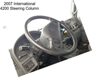 2007 International 4200 Steering Column