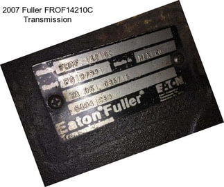 2007 Fuller FROF14210C Transmission