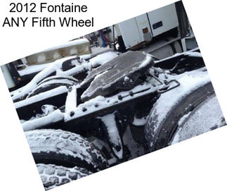 2012 Fontaine ANY Fifth Wheel