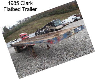 1985 Clark Flatbed Trailer
