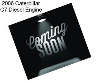 2006 Caterpillar C7 Diesel Engine
