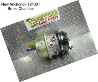 New Anchorlok T2430T Brake Chamber