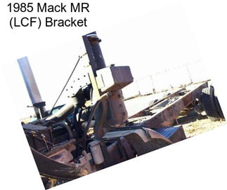 1985 Mack MR (LCF) Bracket