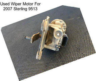 Used Wiper Motor For 2007 Sterling 9513