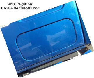 2010 Freightliner CASCADIA Sleeper Door