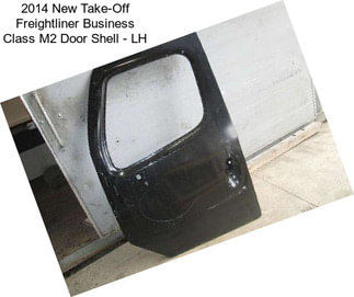 2014 New Take-Off Freightliner Business Class M2 Door Shell - LH