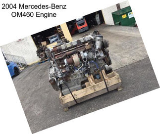 2004 Mercedes-Benz OM460 Engine