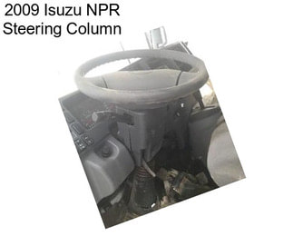 2009 Isuzu NPR Steering Column