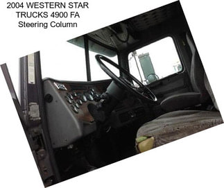 2004 WESTERN STAR TRUCKS 4900 FA Steering Column