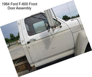 1984 Ford F-600 Front Door Assembly