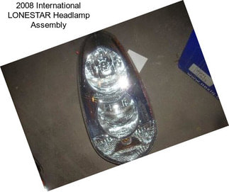 2008 International LONESTAR Headlamp Assembly