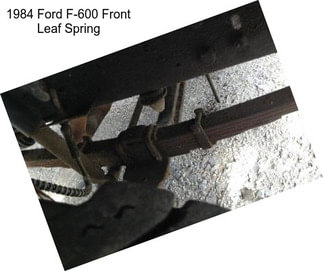 1984 Ford F-600 Front Leaf Spring