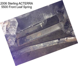 2006 Sterling ACTERRA 5500 Front Leaf Spring