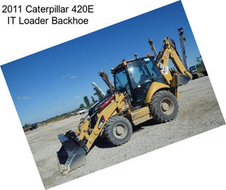 2011 Caterpillar 420E IT Loader Backhoe