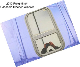 2010 Freightliner Cascadia Sleeper Window