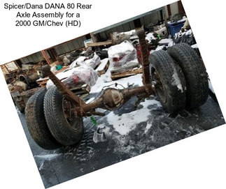 Spicer/Dana DANA 80 Rear Axle Assembly for a 2000 GM/Chev (HD)