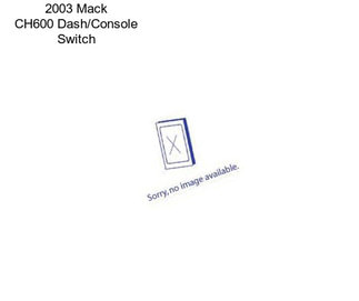 2003 Mack CH600 Dash/Console Switch