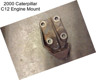 2000 Caterpillar C12 Engine Mount