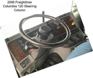 2006 Freightliner Columbia 120 Steering Column