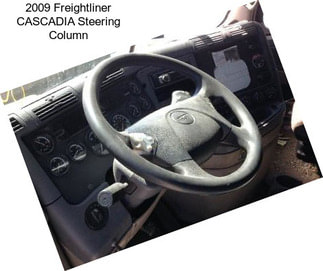 2009 Freightliner CASCADIA Steering Column