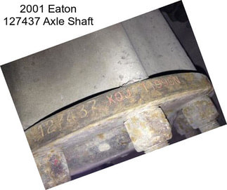 2001 Eaton 127437 Axle Shaft