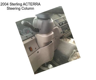 2004 Sterling ACTERRA Steering Column