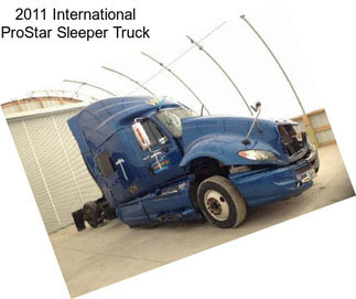 2011 International ProStar Sleeper Truck